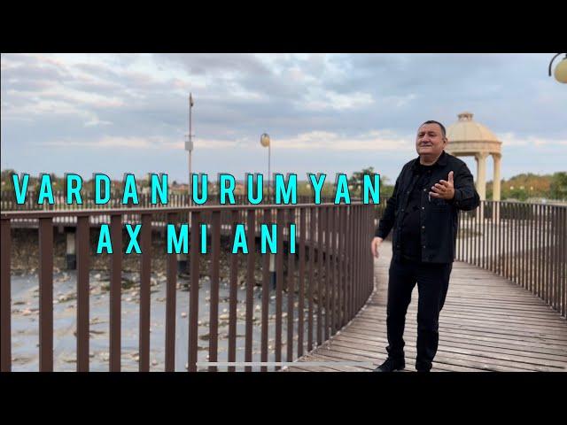 VARDAN URUMYAN - AX MI ANI / 2023 NEW