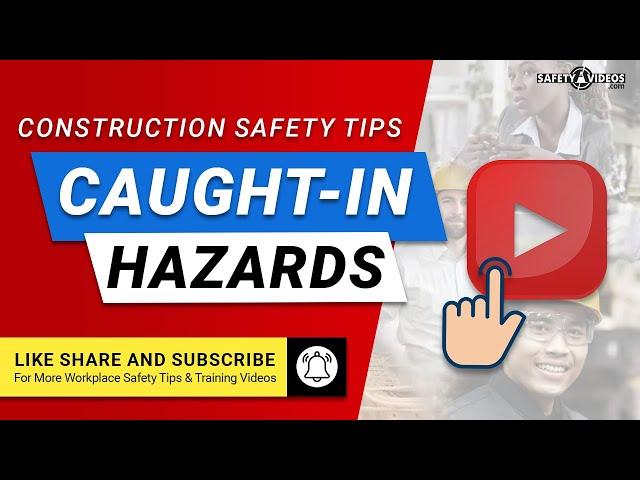 Caught-In or Between Hazards - Construction Safety Tips from SafetyVideos.com