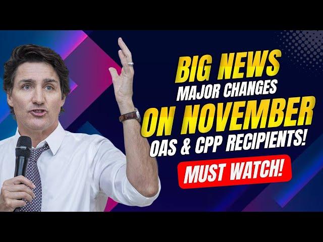 Big News on November Major Changes for OAS & CPP Recipients!