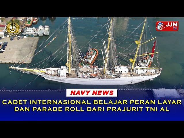 Navy News - CADET INTERNASIONAL BELAJAR PERAN LAYAR DAN PARADE ROLL DARI PRAJURIT TNI AL