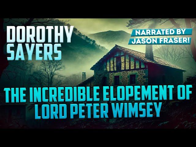 DOROTHY SAYERS - THE INCREDIBLE ELOPEMENT OF LORD PETER WIMSEY  | Detective Tales