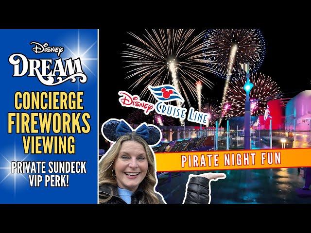 Disney DREAM Concierge Perk | VIP Fireworks Viewing | Disney Cruise Line | Luxury | Pirate Night