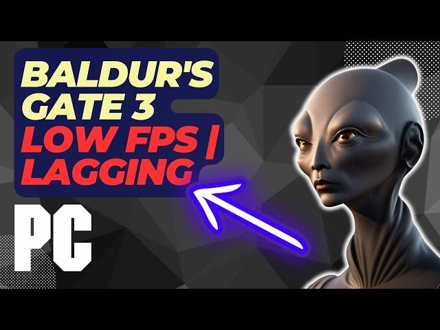 How To Fix Baldur's Gate 3 Low FPS | Lagging Issues