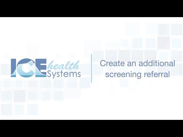 Create an additional screening referral – ICE Health Systems Support