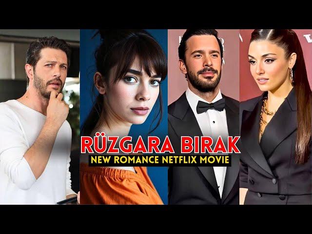 Rüzgara Bırak: A Romantic Clash of Passion and Ambition Starring Barış Arduç & Hande Erçel