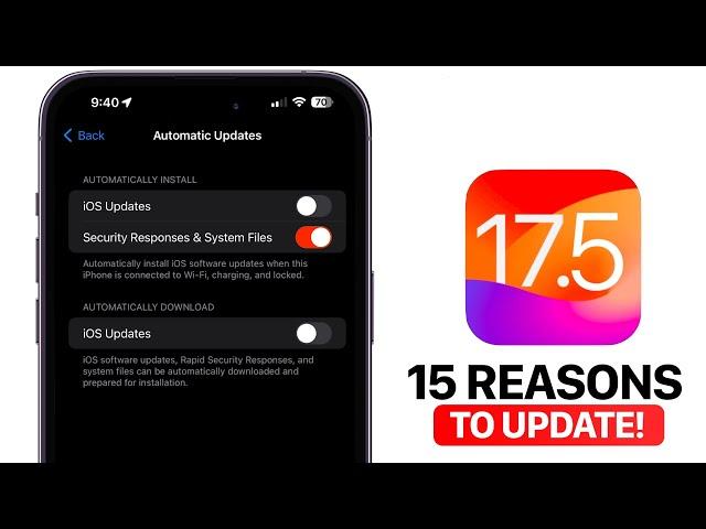 iOS 17.5 - 15 Reasons To Update!