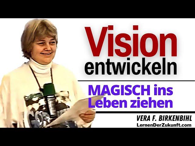 Manifestieren Wie Sie eine VISION entwickeln & MAGISCH erreichen | Vera F. Birkenbihl Service #11