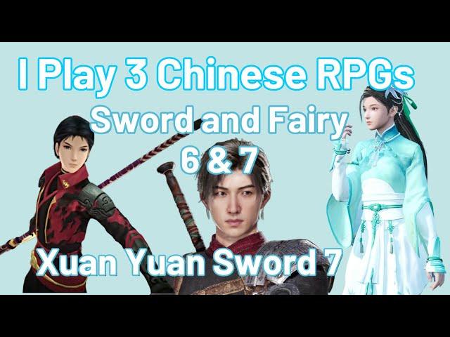 I Play 3 Chinese RPGs | Sword and Fairy 6 & 7 | Xuan Yuan Sword 7 :: Features and Discussion