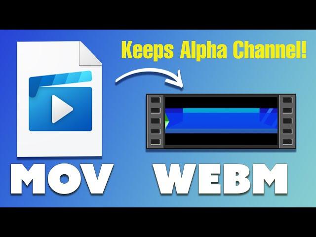 How to convert MOV to WebM (Keeps Alpha Transparency)