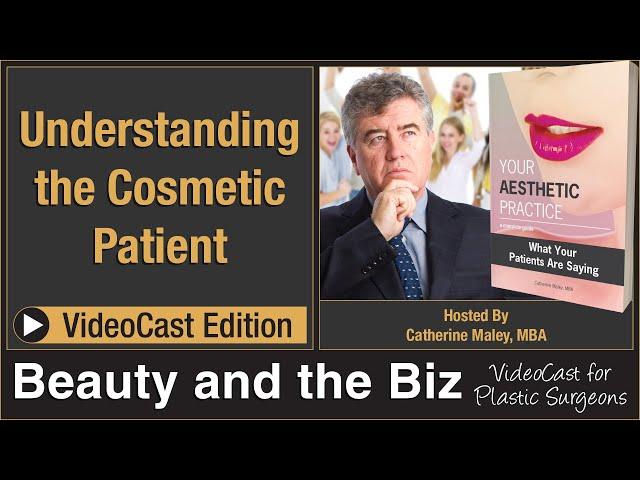 Understanding the Cosmetic Patient — with Catherine Maley, MBA