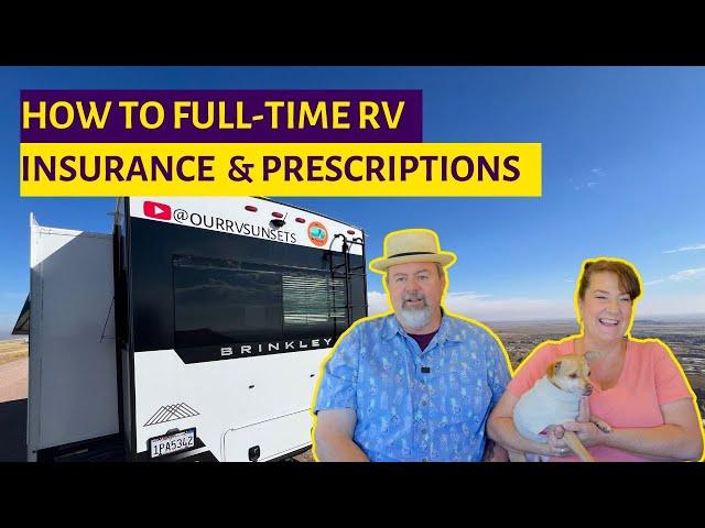 Full Time RV Life: Health Insurance, RV Insurance & Prescriptions on the Road!