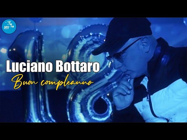 Luciano Bottaro - Buon compleanno ( Ufficiale 2024 )