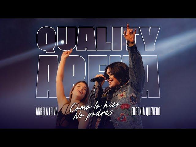 Cómo lo hizo + No podrás - Angela Leiva & Eugenia Quevedo (QUALITY ARENA EN VIVO)