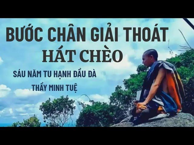 Hát Chèo Về Thầy Minh Tuệ - Bước Chân Giải Thoát - Soạn lời & thể hiện NS Minh Hòa