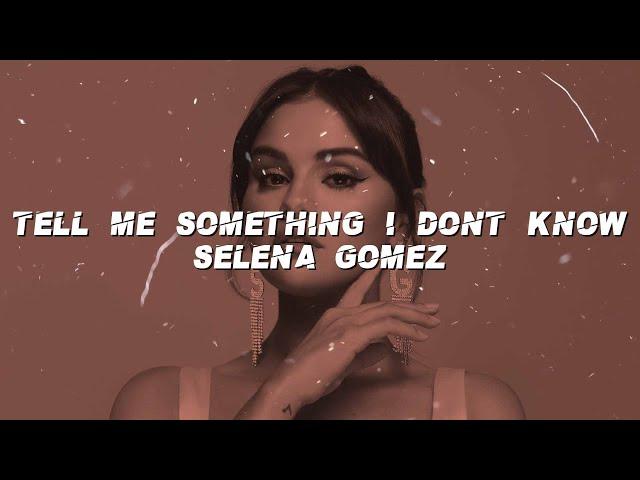 Selena Gomez - Tell Me Something I Don't Know (Lyrics)