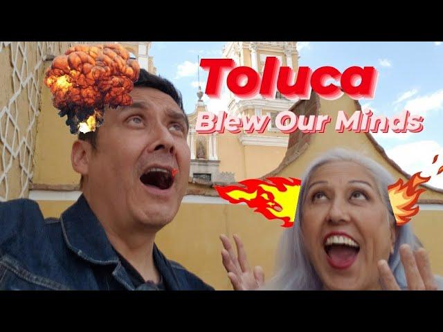 A Visit to TOLUCA, Estado de Mexico