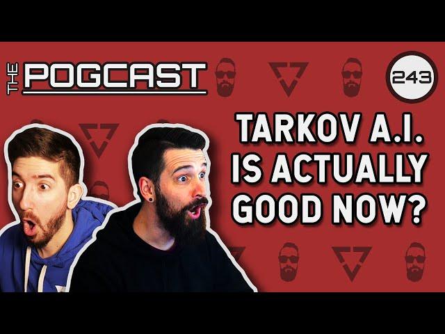 Indie Games Are Awesome & Tarkov's AI Patch is Actually Great! - Pogcast 243