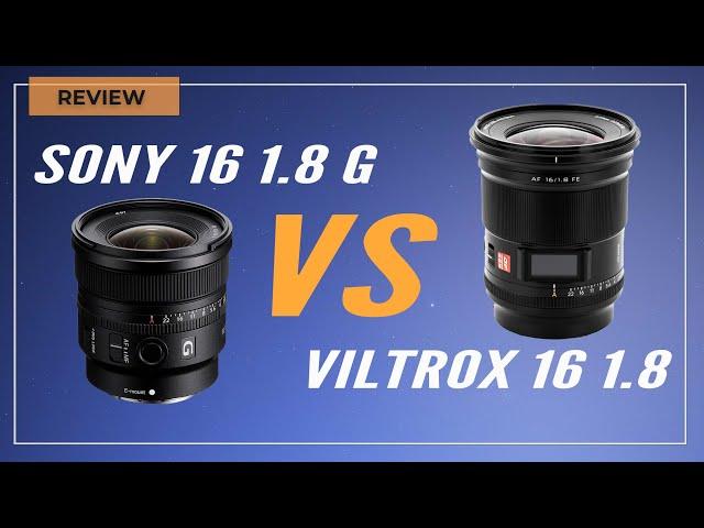 SONY 16mm f1.8 G vs VILTROX 16mm f1.8 ¿Cuál es el mejor ULTRA GRAN ANGULAR LUMINOSO?