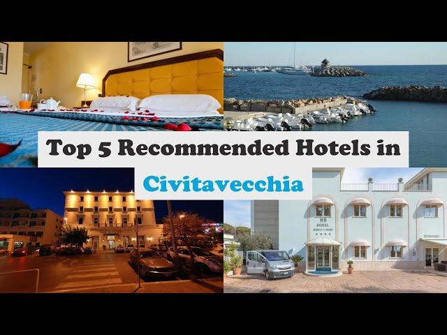 Top 5 Recommended Hotels In Civitavecchia | Best Hotels In Civitavecchia