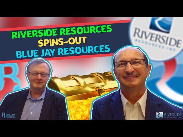 RIVERSIDE RESOURCES Spins Out Gold Explorer Blue Jay Resources