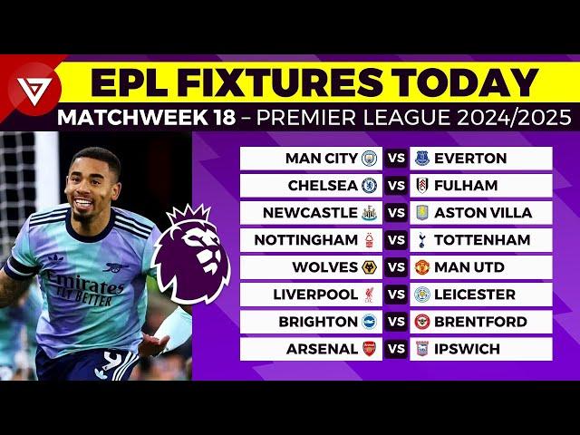  EPL FIXTURES TODAY MATCHWEEK 18 - PREMIER LEAGUE MATCH SCHEDULE 2024/2025