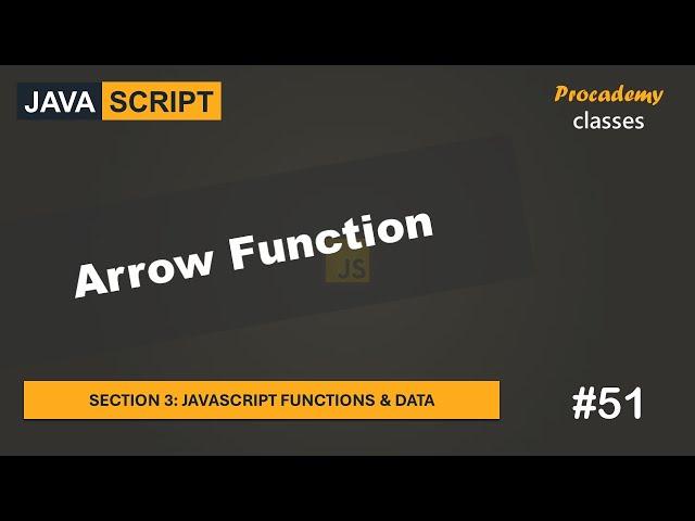 #51 Arrow Function | JavaScript Functions & Data | A Complete JavaScript Course