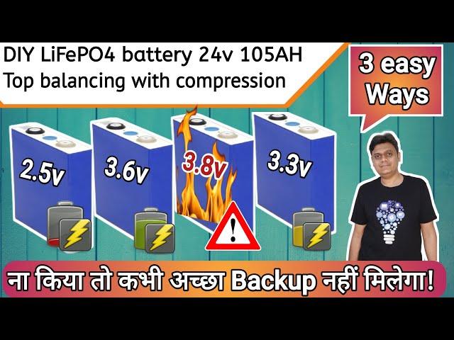 3 Ways to Top Balance Lithium Cells for Long life cycles | DIY LIFEPO4 24v 105AH battery EP02 Hindi