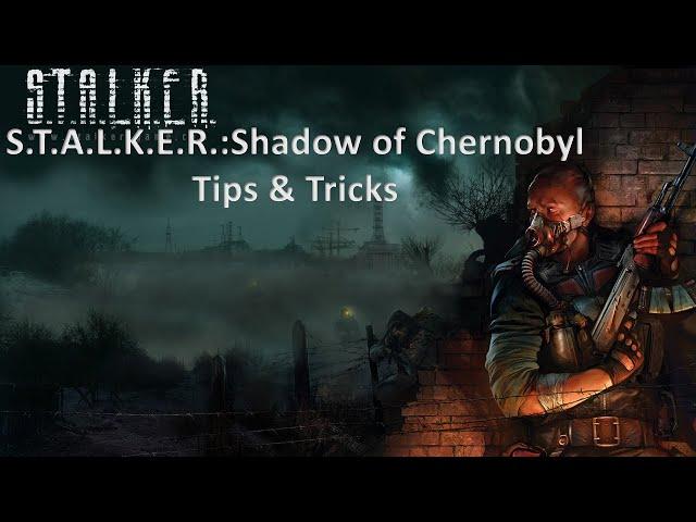 S.T.A.L.K.E.R.: Shadow of Chernobyl Tips & Tricks