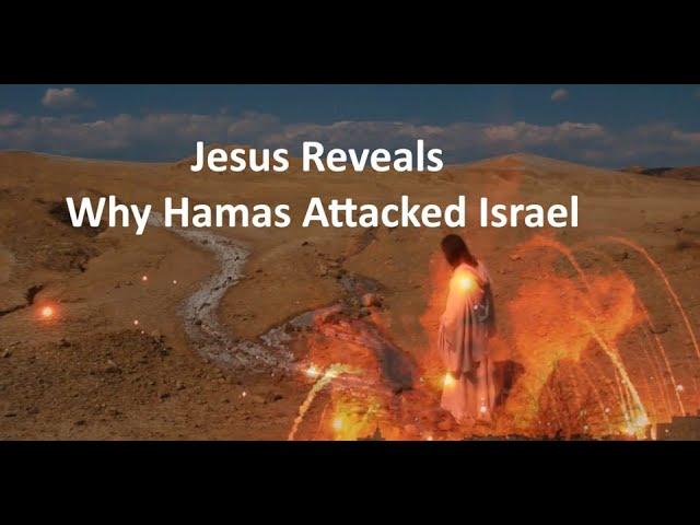 Jesus Reveals Why Hamas Attacked Israel