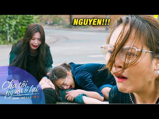CHA TÔI NGƯỜI Ở LẠI TẬP 44 | Nguyên LÂM CƠN NGUY KỊCH sau khi cứu Liên 1 mạng | VFC OFFICIAL