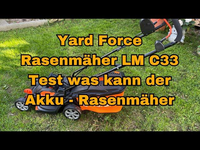 Was kann der Akku- Rasenmäher? Yard Force Rasenmäher LM C33