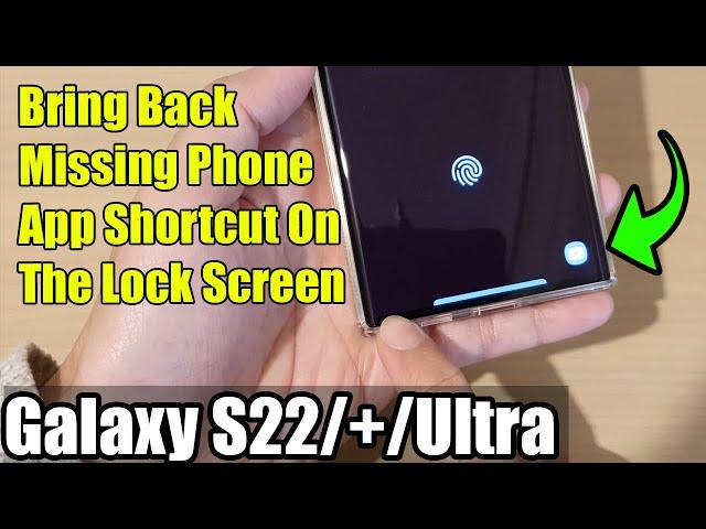 Galaxy S22/S22+/Ultra: How to Bring Back Missing Phone App Shortcut On The Lock Screen