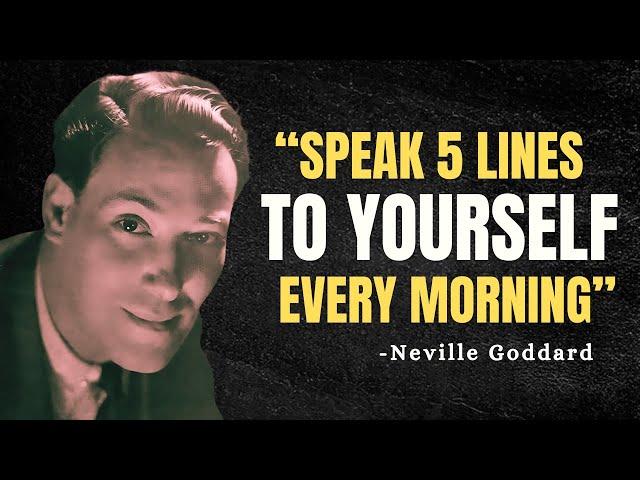 Speak 5 Lines To Yourself Every Morning - Neville Goddard Motivation