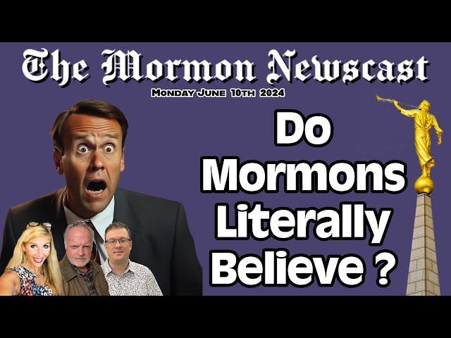 Do Mormon's Literally Believe? [The Mormon Newscast 024]