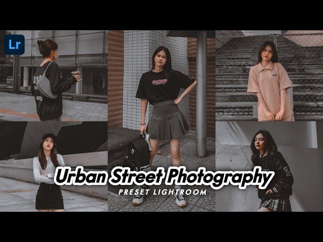 50+ PRESET LIGHTROOM | URBAN STREET PHOTOGRAPHY | LIGHTROOM TUTORIAL