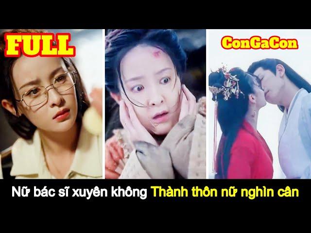 [Full] Nữ bác sĩ hóa thân thôn nữ nghìn cân | nghe nói xuyên không