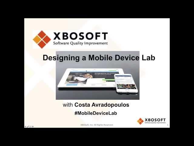 Designing a Mobile Device Lab XBOSoft Webinar - Costa Avradopoulos, Philip Lew