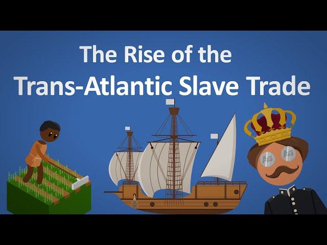 The Trans-Atlantic Slave Trade Explained