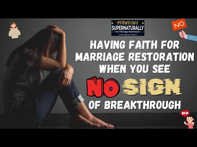 Having Faith for Marriage Restoration When You See No Sign of Breakthrough #marriagerestoration