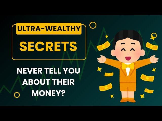 Ever wondered what the ultra-wealthy never tell you about their money?