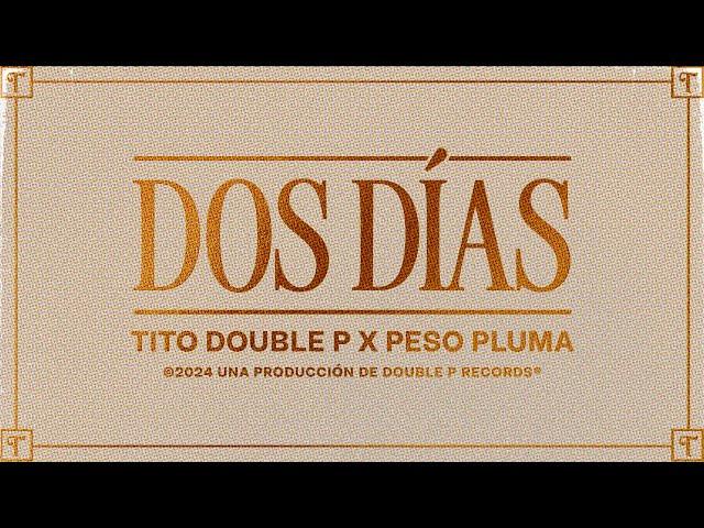 Dos días (Lyric Video) - Tito Double P, Peso Pluma