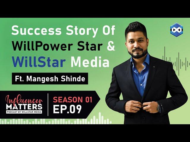 Mangesh Shinde On SUCCESS Of The WillPower Star & WillStar Media | Influencer Matters 09