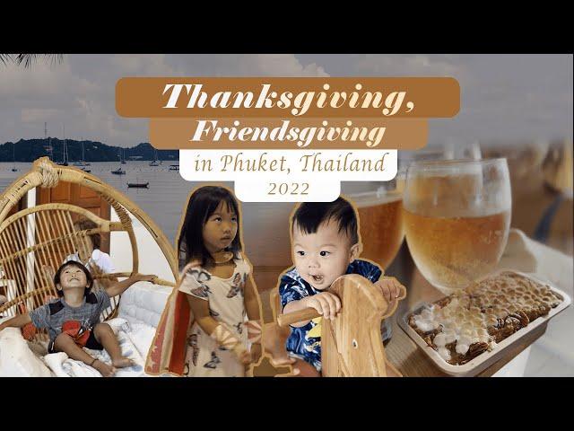 Thanksgiving in Phuket, Thailand | Friendsgiving 2022