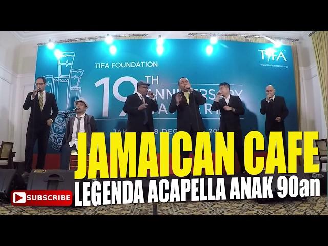 JAMAICA CAFE PERFORMANCE - BAND ACAPELLA YANG HIT DI TAHUN 90an