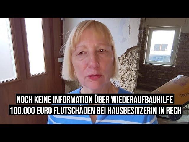 17.09.2021 #Rech Ursula hat ca. 100.000 € Flut-Schäden, aber noch keine Info über Wiederaufbau-Hilfe