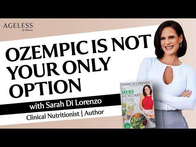 OZEMPIC IS NOT YOUR ONLY OPTION | AGELESS BY RESCU PODCAST | SARAH DI LORENZO