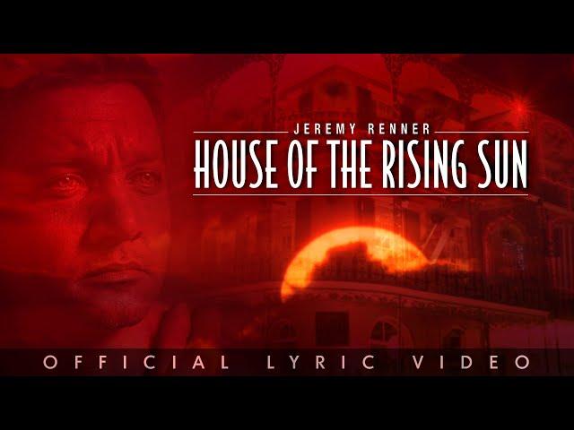 Jeremy Renner - "House Of The Rising Sun" (Official Lyric Video)