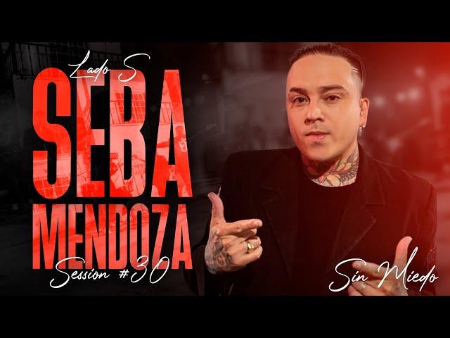 SEBASTIAN MENDOZA - SESSION #30 (SIN MIEDO : LADO "S")