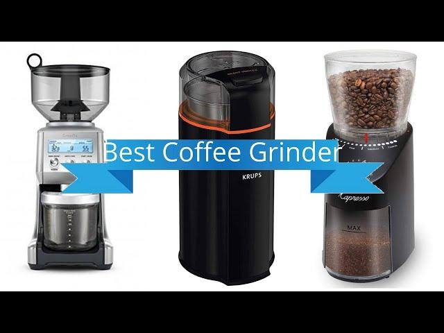 Coffee Grinder : Top 7 Best Coffee Grinders of 2020