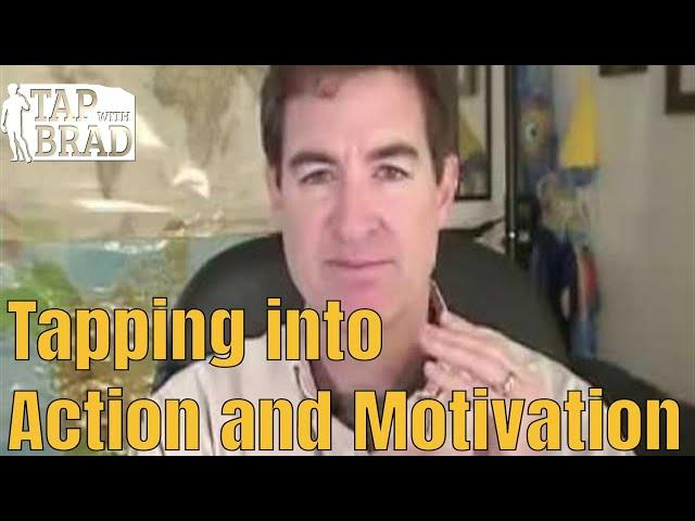 Tapping into Action and Motivation - Clearing Procrastination - Tapping with Brad Yates